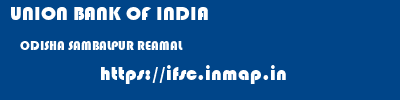 UNION BANK OF INDIA  ODISHA SAMBALPUR REAMAL   ifsc code